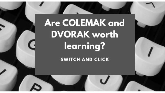 Are COLEMAK and DVORAK worth learning?