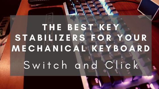 the-best-keyboard-stabilizers-for-your-mechanical-keyboard-switch-and